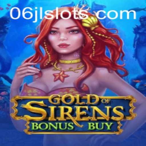 Discovering the Excitement of GoldofSirensBonusBuy: An Insight into the 06jl Slot