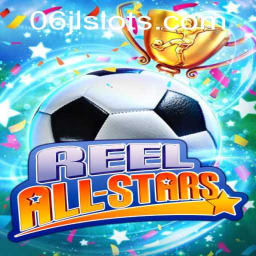 ReelAllStars: Dive into the World of 06jl Slot Realms